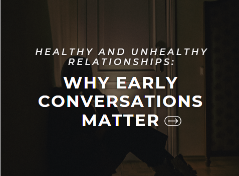 Healthy and Unhealthy Relationships: Why Early Conversations Matter
